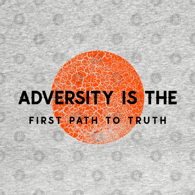 Adversity Is The First Path To Truth by Inspire & Motivate